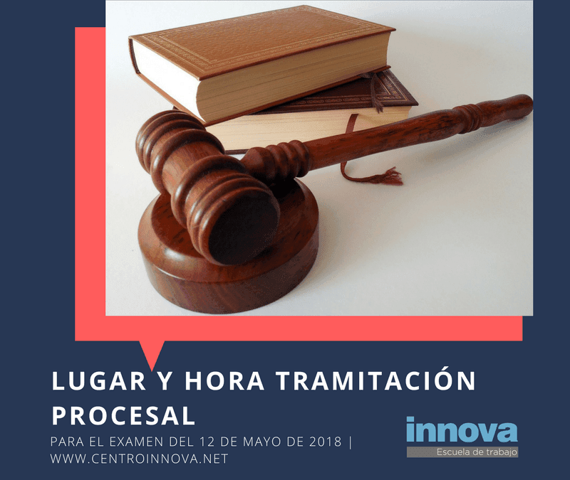 Lugar y hora del examen tramitación procesal