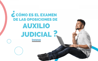 ¿Cómo es el examen de las oposiciones de Auxilio Judicial?