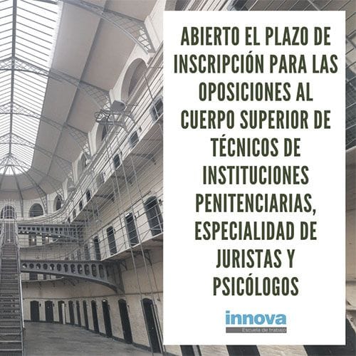 Convocatoria oposiciones Cuerpo Superior de Técnicos de Instituciones Penitenciarias, especialidad de Juristas y Psicólogos