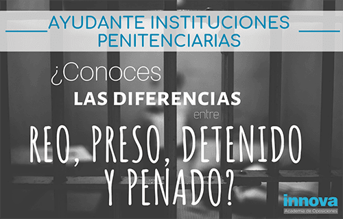 Diferencia entre reo, preso, detenido y penado