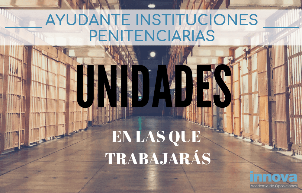 Puestos en los que puedes ejercer como Ayudante de Instituciones Penitenciarias