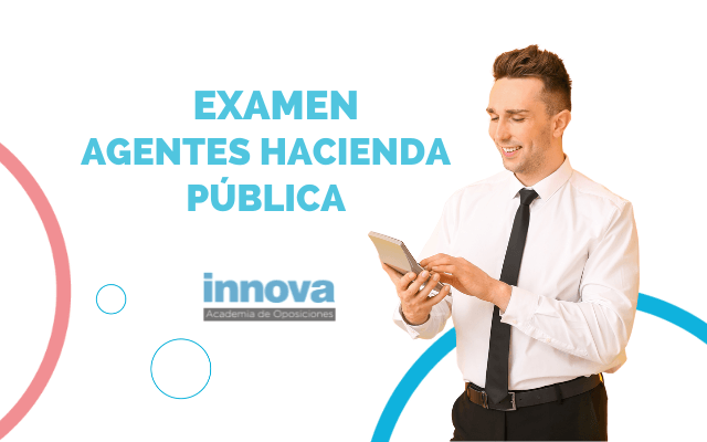 EXAMEN DE LAS OPOSICIONES DE AGENTE DE HACIENDA PÚBLICA