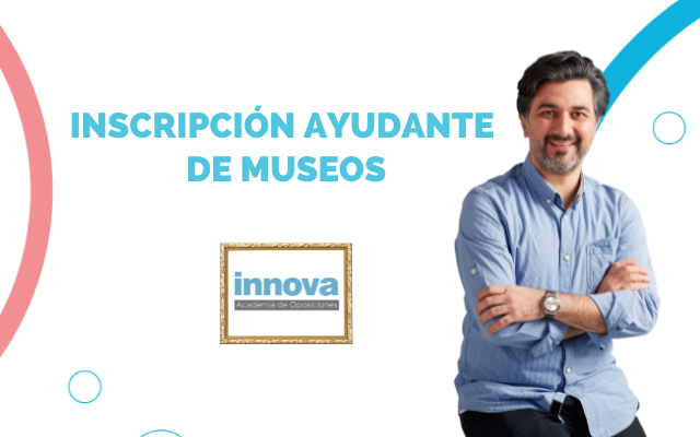 Inscripción para las oposiciones de Ayudante de Archivo, Bibliotecas y Museos – Sección Museos