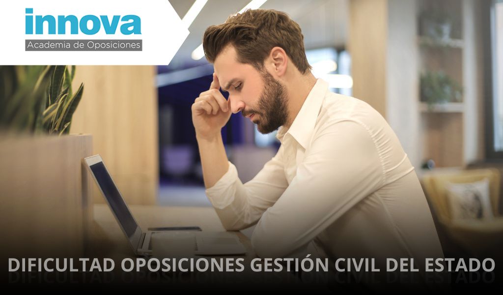 Dificultad de las Oposiciones Gestión Civil del Estado. ¿Es complicado aprobar?