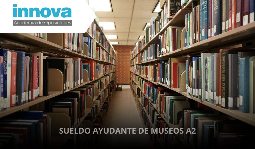 SUELDO AYUDANTE DE MUSEOS A2